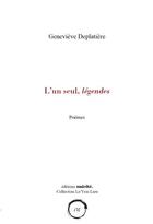 Couverture du livre « L'un seul, légendes ; poèmes » de Geneviève Deplatière aux éditions Unicite