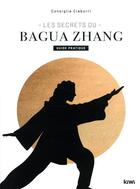Couverture du livre « Les secrets du bagua zhang » de Ciaburri Consiglia aux éditions Kiwi