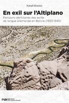 Couverture du livre « En exil sur l'altiplano. parcours identitaires des exiles de langue a » de Brestic/Godicke aux éditions Presses De La Sorbonne Nouvelle