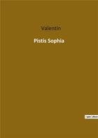 Couverture du livre « Pistis Sophia » de Valentin aux éditions Culturea