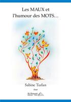 Couverture du livre « Les MAUX et l'humour des MOTS... » de Sabine Turlan aux éditions Saint Honore Editions