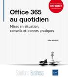 Couverture du livre « Office 365 au quotidien ; mises en situation, conseils et bonnes pratiques » de Gilles Balmisse aux éditions Eni