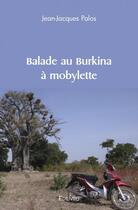 Couverture du livre « Balade au burkina a mobylette » de Jean-Jacques Palos aux éditions Edilivre