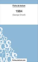 Couverture du livre « 1984 de George Orwell : analyse complète de l'oeuvre » de Sophie Lecomte aux éditions Fichesdelecture.com