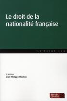 Couverture du livre « Droit de la nationalité française (3e édition) » de Jean-Philippe Thiellay aux éditions Berger-levrault