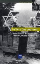 Couverture du livre « Le livre de pogroms ; antichambre d'un génocide ; Ukraine, Russie, Biélorussie (1917-1922) » de Nicolas Werth et Lidia Miliakova aux éditions Calmann-levy