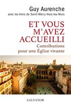 Couverture du livre « Et vous m'avez accueilli : contributions pour une église vivante » de Guy Aurenche aux éditions Salvator