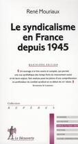 Couverture du livre « Le syndicalisme en France depuis 1945 (4e édition) » de Rene Mouriaux aux éditions La Decouverte
