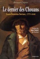 Couverture du livre « Le dernier des Chouans ; Louis-Stanislas Sortant, 1777-1840 » de Bernard Coquet aux éditions Ophrys
