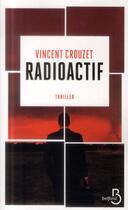 Couverture du livre « Radioactif » de Vincent Crouzet aux éditions Belfond