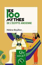 Couverture du livre « Les 100 mythes de l'Égypte ancienne (2e édition) » de Helene Bouillon aux éditions Que Sais-je ?