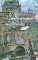 Couverture du livre « Une jeunesse à Berlin : bilan provisoire 1926-1950 » de Gunter De Bruyn aux éditions Rue D'ulm