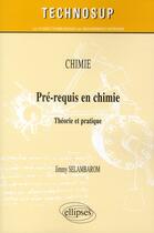 Couverture du livre « Chimie - pre-requis en chimie - theorie et pratique (niveau a) » de Selambarom Jimmy aux éditions Ellipses