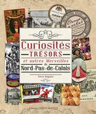 Couverture du livre « Curiosités, trésors & autres merveilles du nord pas de calais » de Vera Dupuis aux éditions Ouest France