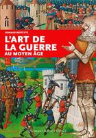 Couverture du livre « L'art de la guerre au Moyen-âge » de Renaud Beffeyte aux éditions Ouest France