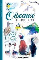 Couverture du livre « Oiseaux à l'aquarelle » de Isabelle Issaverdens aux éditions Ouest France