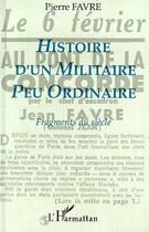 Couverture du livre « Histoire d'un militaire peu ordinaire ; fragments du siècle » de Pierre Favre aux éditions L'harmattan