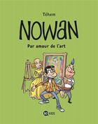 Couverture du livre « Nowan t.1 ; par amour de l'art » de Tehem aux éditions Bd Kids