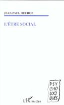 Couverture du livre « L'ÊTRE SOCIAL » de Jean Paul Huchon aux éditions L'harmattan