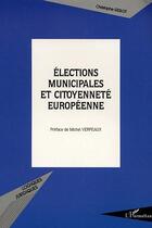 Couverture du livre « Élections municipales et citoyenneté européenne » de Christophe Geslot aux éditions L'harmattan