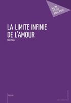 Couverture du livre « La limite infinie de l'amour » de Male Maja aux éditions Publibook