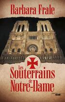 Couverture du livre « Les souterrains de Notre-Dame » de Barbara Frale aux éditions Cherche Midi