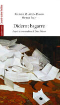 Couverture du livre « Diderot bagarre » de Regis De Martrin-Donos et Muriel Brot aux éditions Avant-scene Theatre