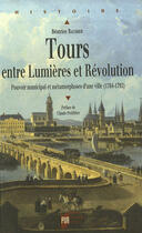 Couverture du livre « Tours entre lumières et révolution » de Beatrice Baumier aux éditions Pu De Rennes