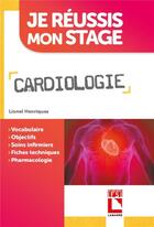 Couverture du livre « Je réussis mon stage : cardiologie » de Lionel Henriques aux éditions Lamarre