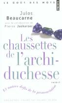 Couverture du livre « Les chaussettes de l'archi-duchesse et autres défis de la prononciation » de Pierre Jaskarzec et Julos Beaucarne aux éditions Points