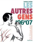 Couverture du livre « Les autres gens Tome 6 ; Tome 7 » de Collectif . et Thomas Cadene aux éditions Dupuis