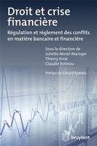 Couverture du livre « Droit et crise financière ; régulation et règlement des conflits en matière bancaire et financière » de  aux éditions Bruylant