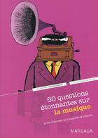 Couverture du livre « 60 questions étonnantes sur la musique » de Valentine Vanootighem aux éditions Mardaga Pierre