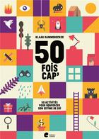 Couverture du livre « 50 fois cap' ! 50 activités pour renforcer son estime de soi » de Klaar Hammenecker et Laura Thaens aux éditions Editions Erasme