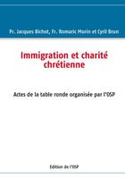 Couverture du livre « Immigration et charité chrétienne » de Romaric Morin et Brun Cyril et Jacques Bichot aux éditions Books On Demand