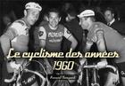 Couverture du livre « Le cyclisme des années 1960 » de Pascal Sergent aux éditions Editions Sutton