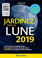 Couverture du livre « Jardinez avec la Lune (édition 2019) » de Céleste aux éditions Rustica