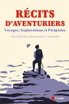 Couverture du livre « Récits d'aventuriers : voyages, explorations et péripéties » de Olivier Weber et Bertrand De Miollis et Jean-Christian Kipp aux éditions Editions De L'aube