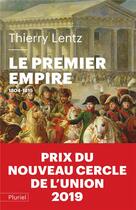 Couverture du livre « Le premier empire ; 1804-1815 » de Thierry Lentz aux éditions Pluriel