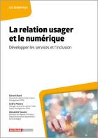 Couverture du livre « La relation usager et le numérique : développer les services et l'inclusion » de Cedric Masera et Alexandre Seunes et Gerard Biard aux éditions Territorial