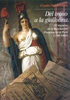 Couverture du livre « Del trono a la guillotina » de Claudia Rosas Lauro aux éditions Institut Francais D'etudes Andines