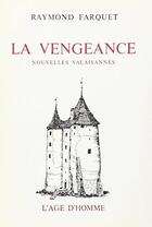 Couverture du livre « La Vengeance » de Raymond Farquet aux éditions L'age D'homme