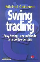 Couverture du livre « Swing trading-easy trading » de Michel Cataneo aux éditions Gualino
