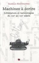 Couverture du livre « Machines à écrire ; littérature et technologies du XIX au XXI siècle » de Isabelle Krzywkowski aux éditions Uga Éditions