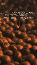 Couverture du livre « Les locomotives avec des chaussettes » de Ginna/Arnaldo aux éditions Allia