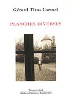 Couverture du livre « Planches diverses - gerard titus-carmel » de Gerard Tiitus-Carmel aux éditions Tarabuste