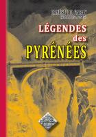 Couverture du livre « Légendes des Pyrénées » de Ernest De Garay aux éditions Editions Des Regionalismes