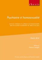 Couverture du livre « Psychiatrie et homosexualité ; lectures médicales et juridiques de l'homosexualité dans les sociétés » de Malick Briki aux éditions Pu De Franche Comte