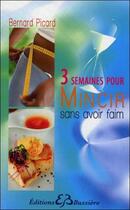 Couverture du livre « Trois semaines pour mincir sans avoir faim » de Bernard Picard aux éditions Bussiere