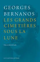 Couverture du livre « Les Grands cimetières sous la lune » de Georges Bernanos aux éditions Castor Astral